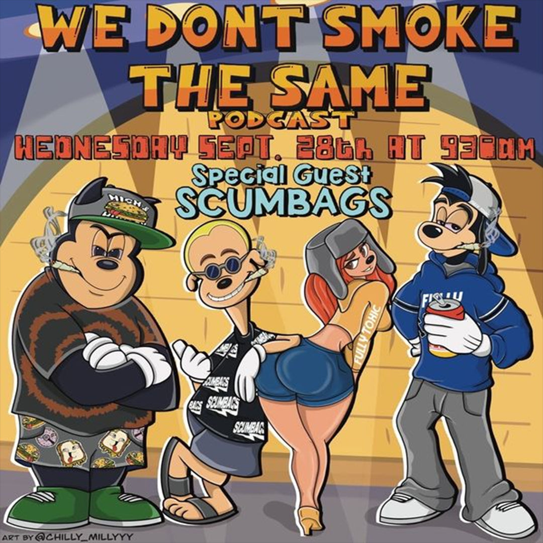 We Don't Smoke The Same Pod, Ft Scumbags.