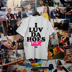 I Luv Da Hoes - T-shirt